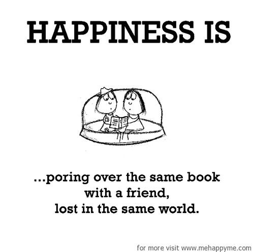 Happiness #340: Happiness is poring over the same book with a friend lost in the same world.