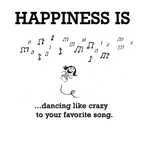 Happiness #356: Happiness is dancing like crazy to your favorite song.