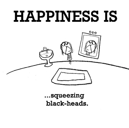 Happiness #367: Happiness is squeezing black heads.