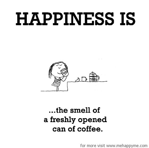 Happiness #371: Happiness is the smell of a freshly opened can of coffee.