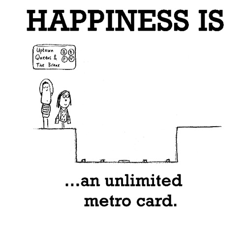 Happiness #410: Happiness is an unlimited metro card.