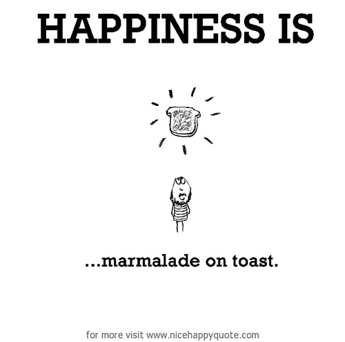 Happiness #414: Happiness is marmalade on toast.