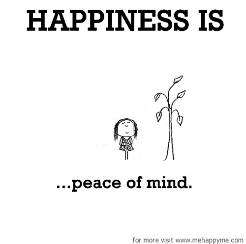 Happiness #420: Happiness is peace of mind.