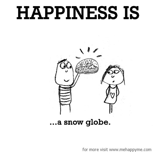 Happiness #435: Happiness is a snow globe.