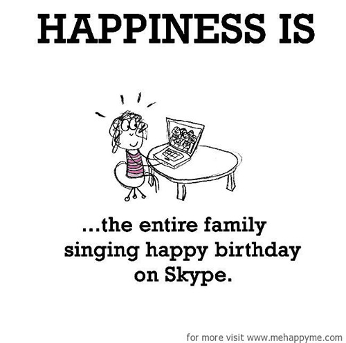 Happiness #438: Happiness is the entire family singing happy birthday on Skype.