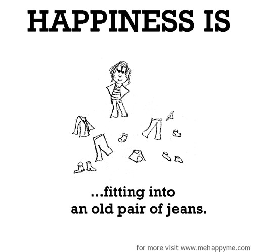 Happiness #444: Happiness is fitting into an old pair of jeans.