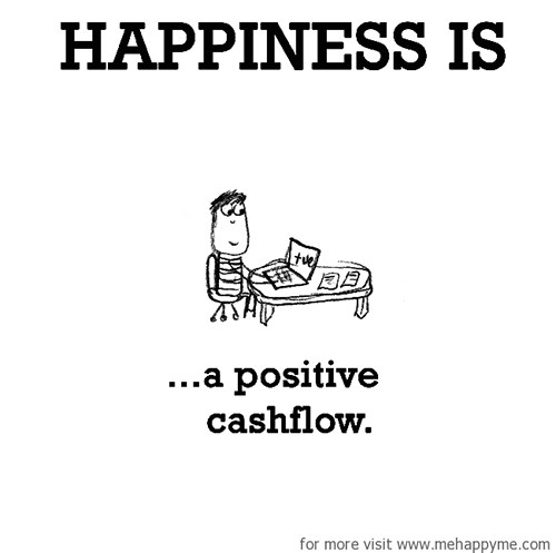 Happiness #462: Happiness is a positive cash flow.