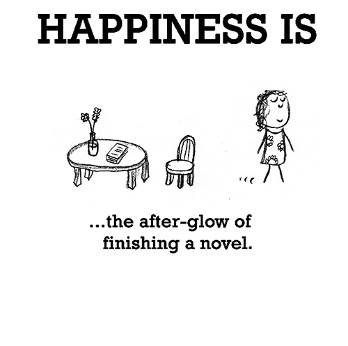 Happiness #465: Happiness is the after-glow of finishing a novel.