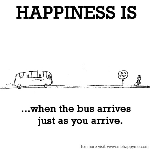 Happiness #477: Happiness is when the bus arrives just as you arrive.