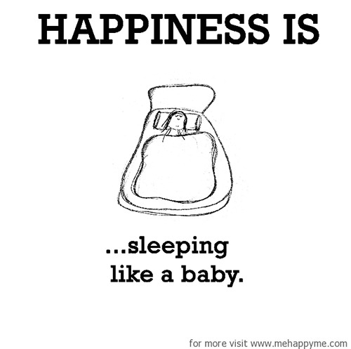 Happiness #491: Happiness is sleeping like a baby.