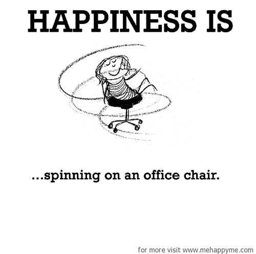 Happiness #495: Happiness is spinning on an office chair.