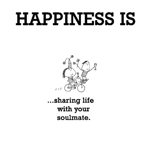 Happiness #496: Happiness is sharing life with your soulmate.
