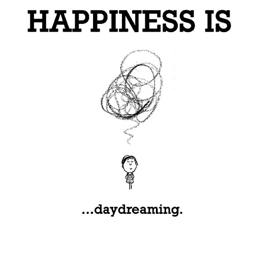 Happiness #497: Happiness is daydreaming.