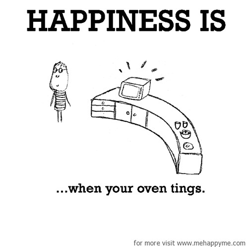 Happiness #509: Happiness is when your oven tings.