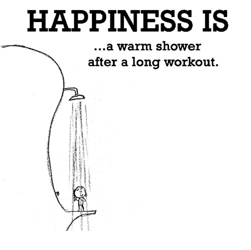 Happiness #516: Happiness is a warm shower after a long workout.