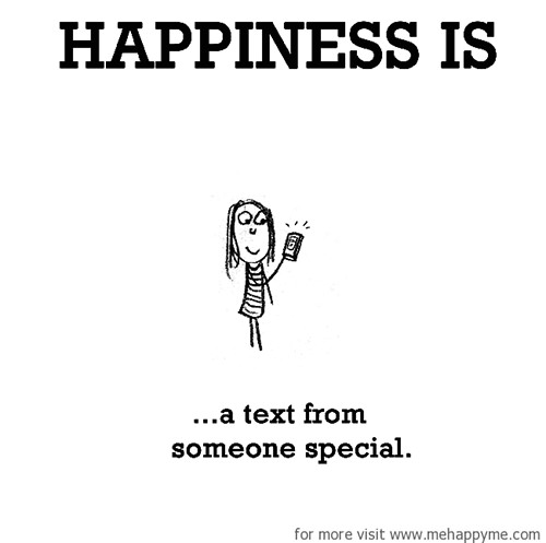 Happiness #521: Happiness is a text from someone special.
