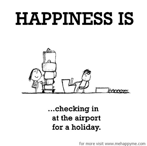 Happiness #527: Happiness is checking in at the airport for a holiday.