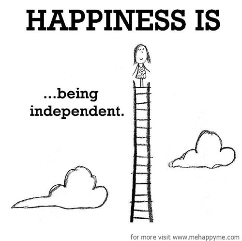 Happiness #536: Happiness is being independent.