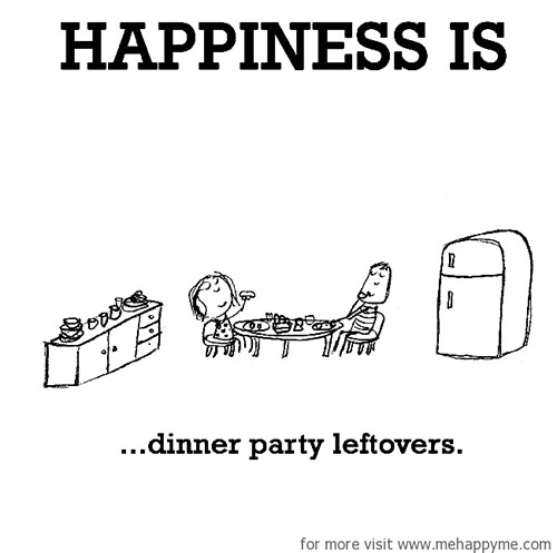 Happiness #540: Happiness is dinner party leftovers.