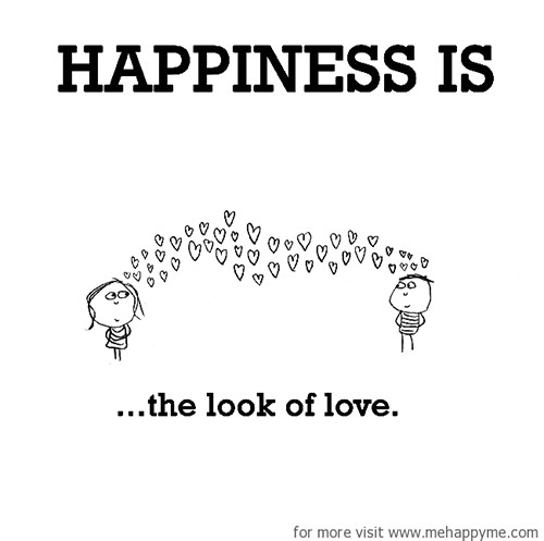Happiness #543: Happiness is the look of love.