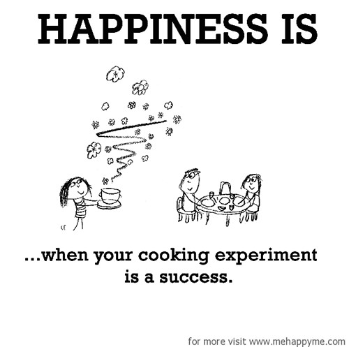 Happiness #545: Happiness is when your cooking experiment is a success.
