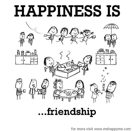 Happiness #565: Happiness is friendship.