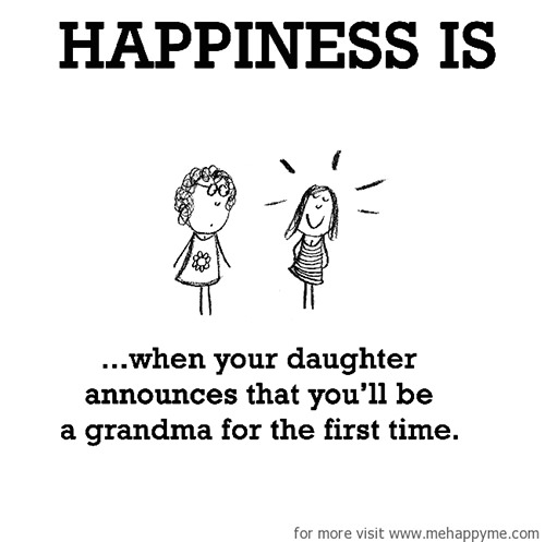 Happiness #569: Happiness is when your daughter announces that you'll be a grandma for the first time.