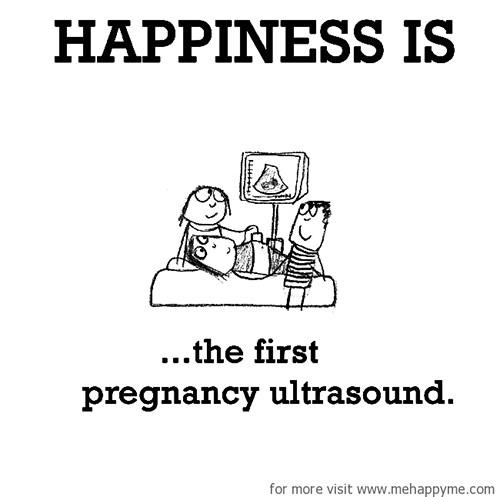 Happiness #571: Happiness is the first pregnancy ultrasound.