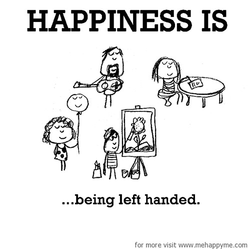 Happiness #586: Happiness is being left-handed.