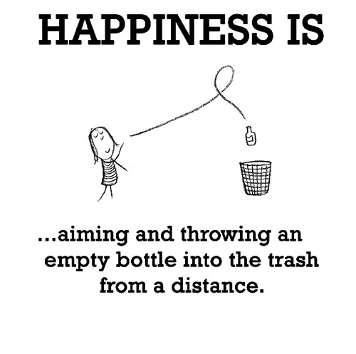 Happiness #599: Happiness is aiming and throwing an empty bottle into the trash from a distance.