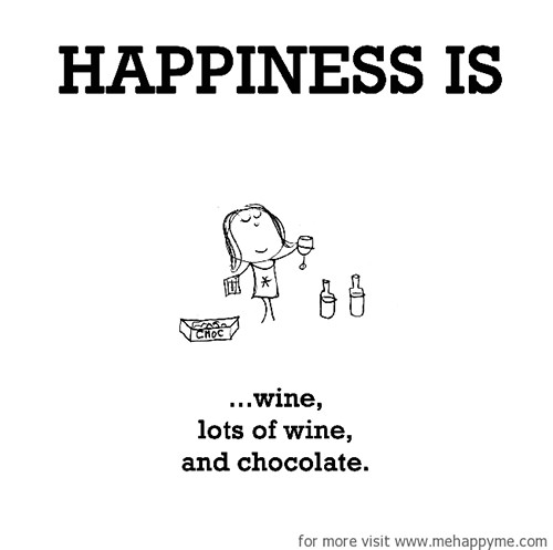 Happiness #646: Happiness is wine lots of wine and chocolate.