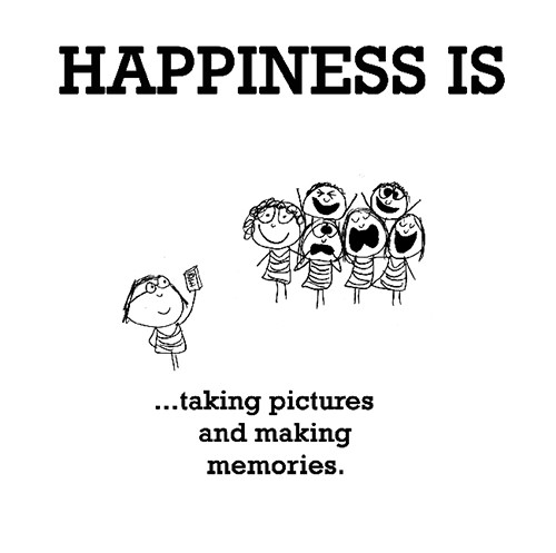 Happiness #659: Happiness is taking pictures and making memories.