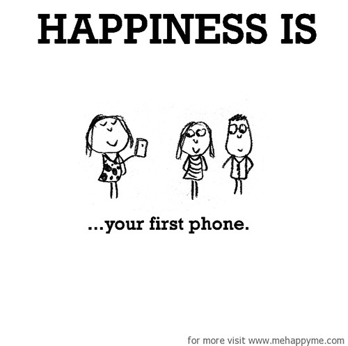 Happiness #670: Happiness is your first phone.