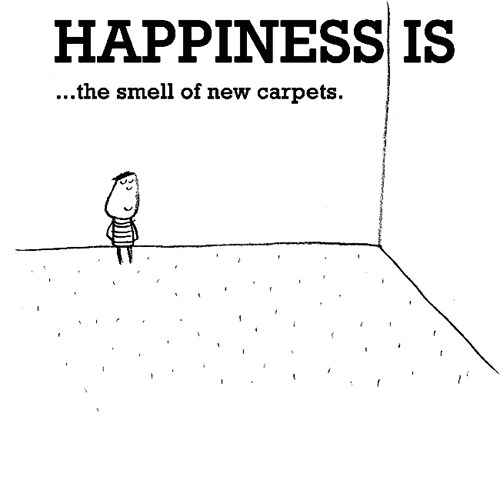 Happiness #676: Happiness is the smell of new carpets.
