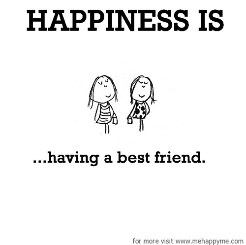 Happiness #698: Happiness is having a best friend.