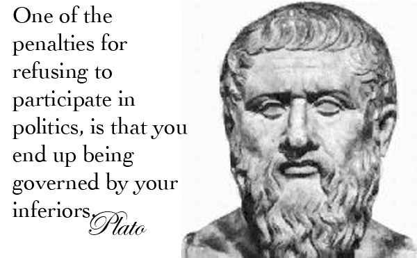 Hard Truths #3: One of the penalties for refusing to participate in politics is that you end up being governed by your inferiors.