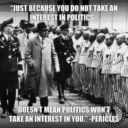 Hard Truths #6: Just because you do not take an interest in politics doesn't mean politics won't take an interest in you.
