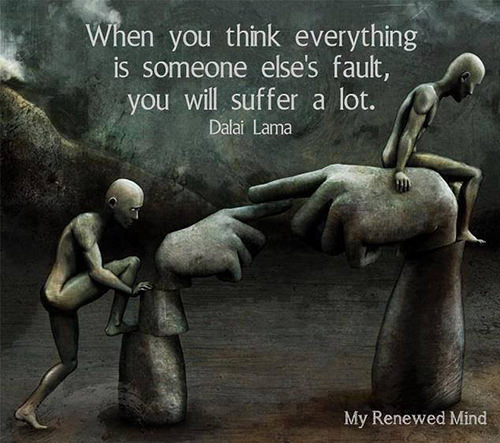 Hard Truths #34: When you think everything is someone else's fault, you will suffer a lot.