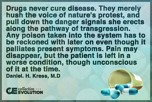 Hard Truths #61: Drugs never cure diseases. They merely hush the voice of nature's protest, and pull down the danger signals she erects along the pathway of transgression. Any poison taken into the system has to be reckoned with later on even though it palliates present symptoms. Pain may disappear, but the patient is left in a worse condition, though unconscious of it at the time.