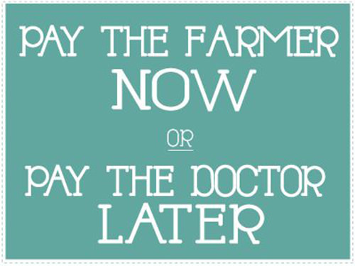 Hard Truths #80: Pay the farmer now, or pay the doctor later.