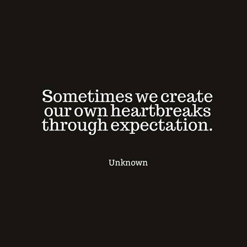 Hard Truths #114: Sometimes we create our own heartbreaks through expectation.