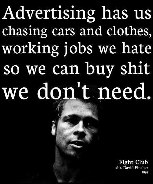 Hard Truths #125: Advertising has us chasing cars and clothes, working jobs we hate, so we can buy shit we don't need.