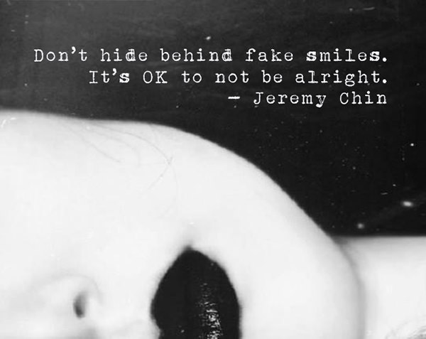 Jeremy Chin #14: Don't hind behind fake smiles. It's ok to not be alright.