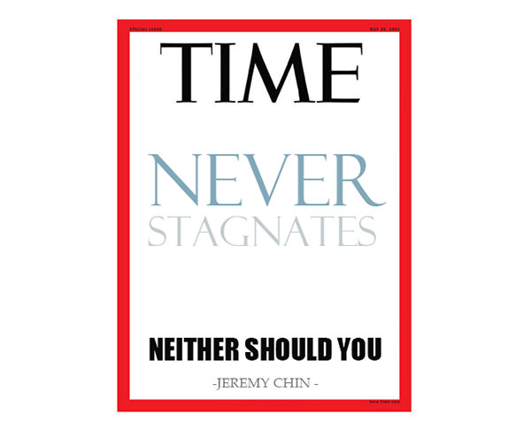 Jeremy Chin #17: Time never stagnates. Neither should you.