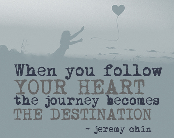 Jeremy Chin #20: When you follow your heart, the journey becomes the destination.