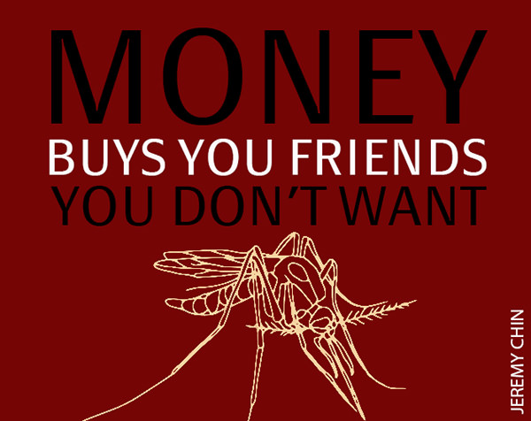 Jeremy Chin #23: Money buys you friends you don't want.