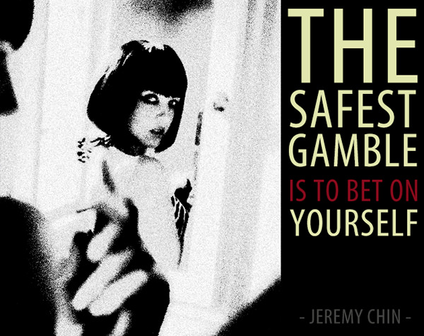Jeremy Chin #27: The safest gamble is to bet on yourself.