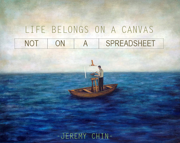Jeremy Chin #50: Life belongs on a canvas, not a spreadsheet.
