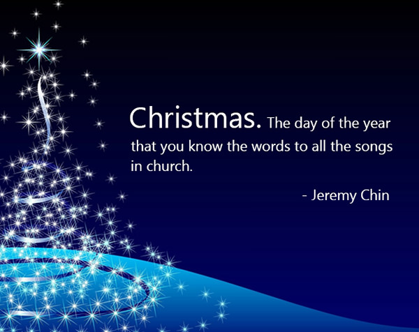 Jeremy Chin #83: Christmas. The day of the year that you know the words to all the songs in church.