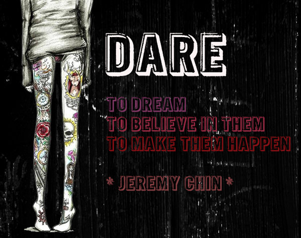 Jeremy Chin #89: Dare to dream, to believe in them, to make them happen.